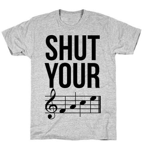 Shut Your (FACE) T-Shirt