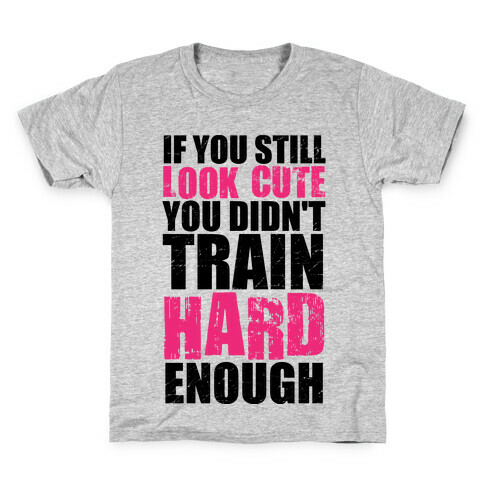 If You're Still Cute You're Not Training Hard Enough (Tank) Kids T-Shirt