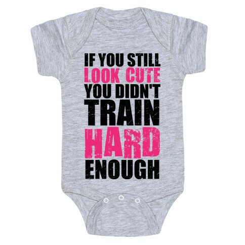 If You're Still Cute You're Not Training Hard Enough (Tank) Baby One-Piece