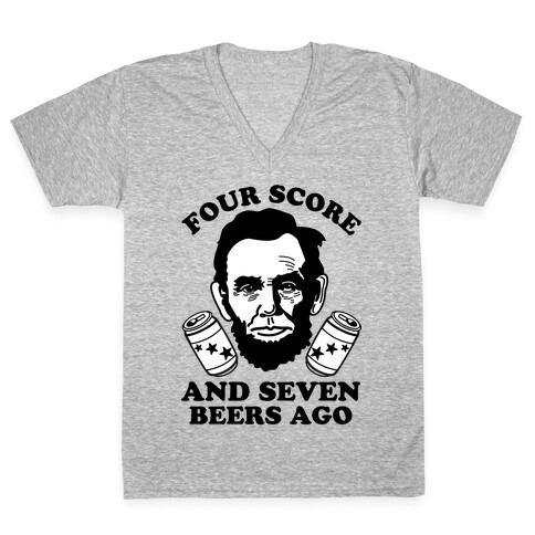 Four Score and Seven Beers Ago V-Neck Tee Shirt