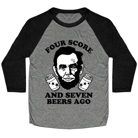 Four Score and Seven Beers Ago Baseball Tee