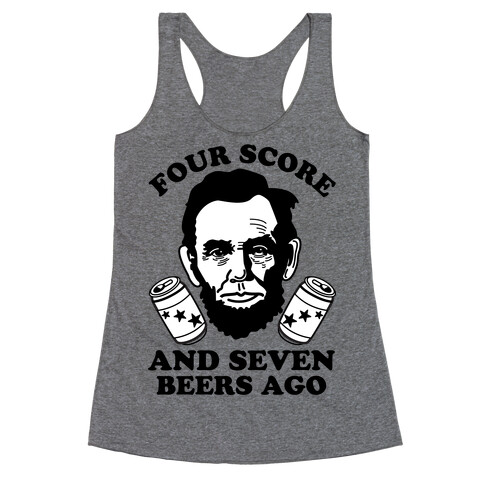 Four Score and Seven Beers Ago Racerback Tank Top