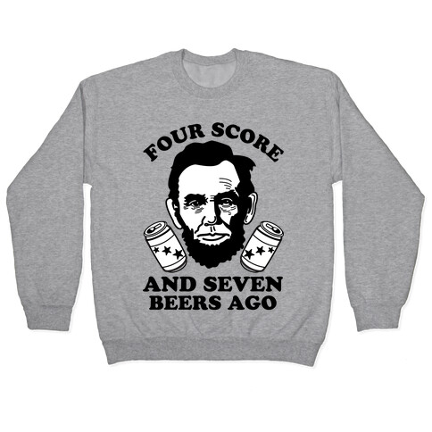 Four Score and Seven Beers Ago Pullover