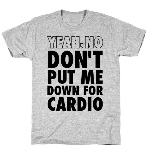 Yeah, No (Don't Put Me Down For Cardio) (Neon Tank) T-Shirt