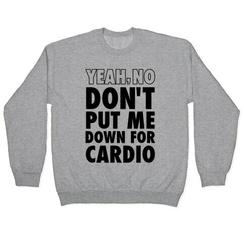 Yeah, No (Don't Put Me Down For Cardio) (Neon Tank) Pullover