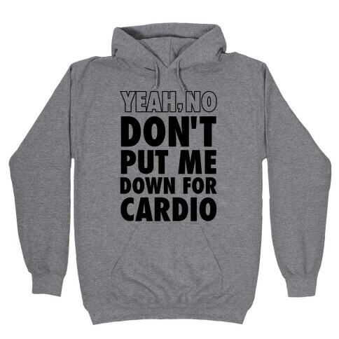 Yeah, No (Don't Put Me Down For Cardio) (Neon Tank) Hooded Sweatshirt