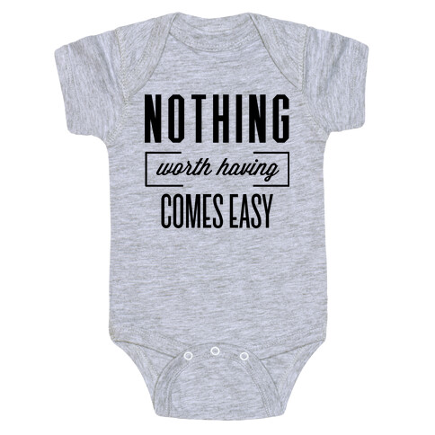 Nothing Worth Having Baby One-Piece