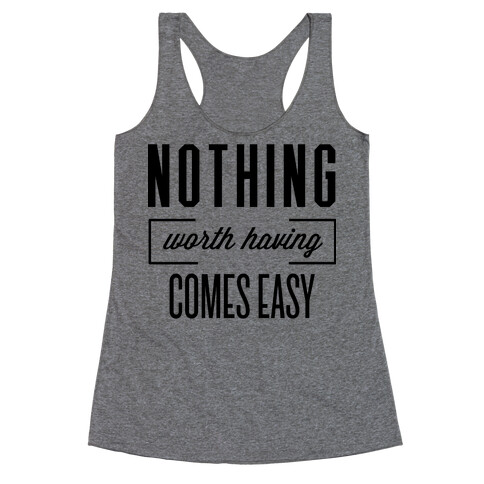 Nothing Worth Having Racerback Tank Top