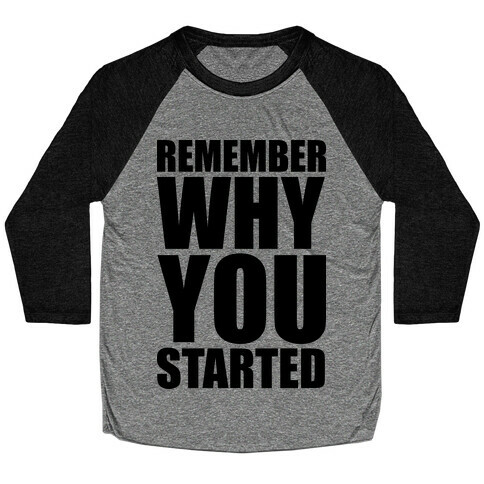 Remember Why You Started Baseball Tee
