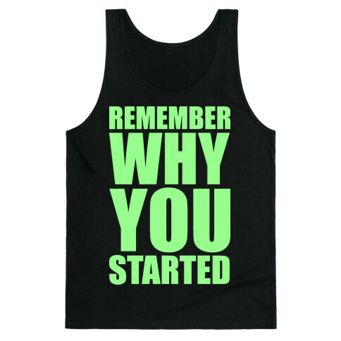 Remember Why You Started Tank Top