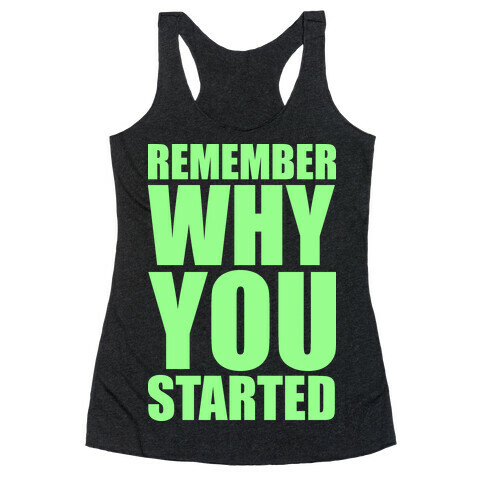 Remember Why You Started Racerback Tank Top