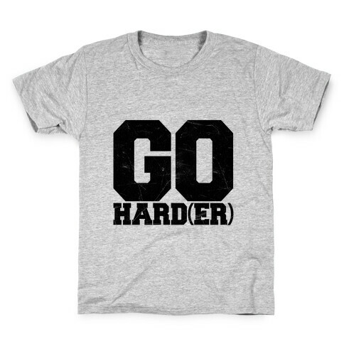 Go Harder Kids T-Shirt