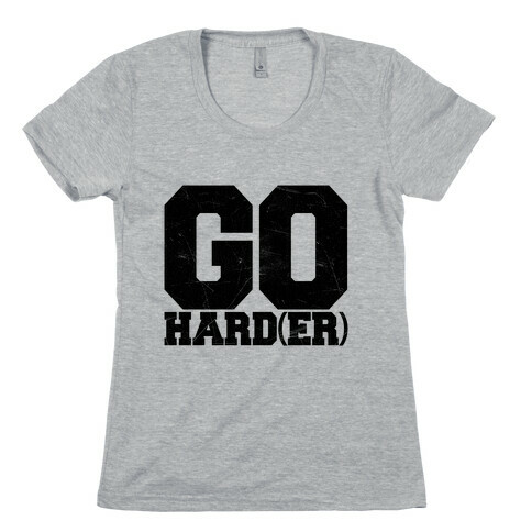 Go Harder Womens T-Shirt