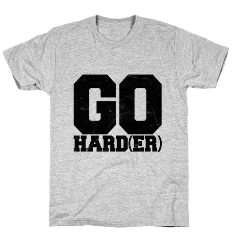 Go Harder T-Shirt