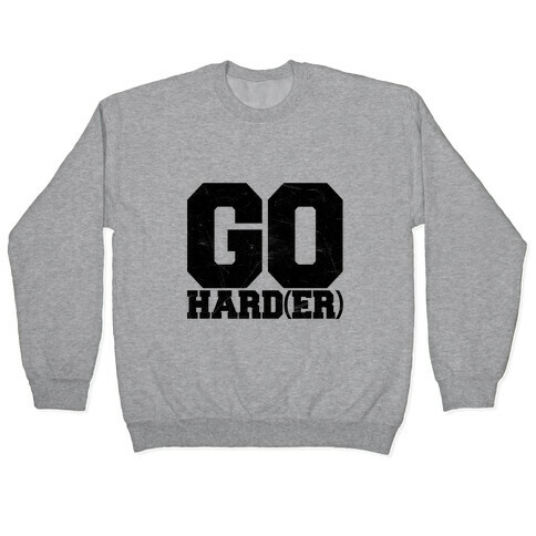 Go Harder Pullover