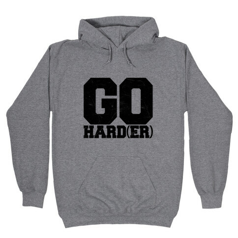 Go Harder Hooded Sweatshirt