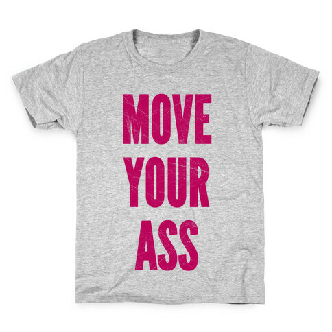 Move Your Ass Kids T-Shirt