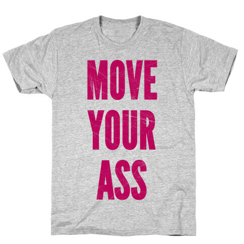 Move Your Ass T-Shirt