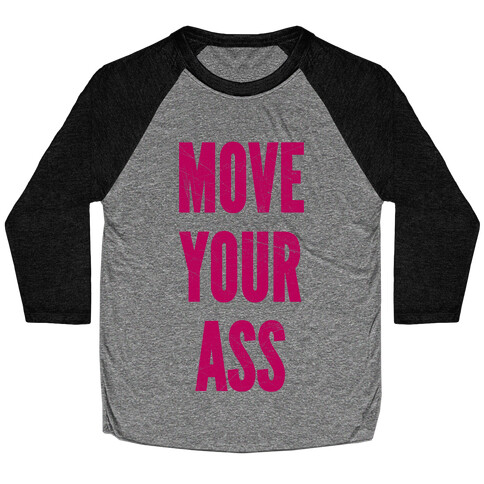 Move Your Ass Baseball Tee