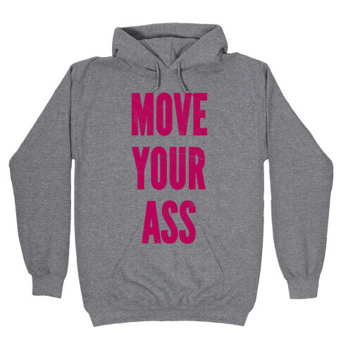 Move Your Ass Hooded Sweatshirt