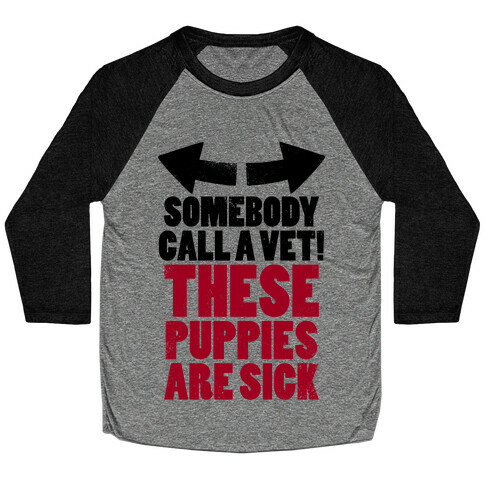 Somebody Call a Vet, These Puppies Are Sick! (Tank) Baseball Tee