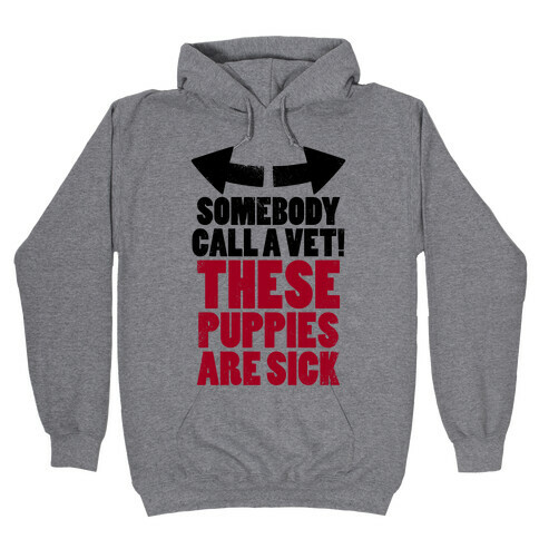 Somebody Call a Vet, These Puppies Are Sick! (Tank) Hooded Sweatshirt