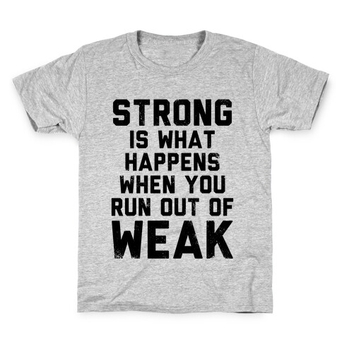 Strong Happens When You Run Out of Weak (Tank) Kids T-Shirt