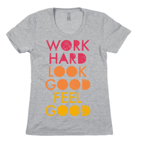 Work Hard Look Good Feel Good (Tank) Womens T-Shirt