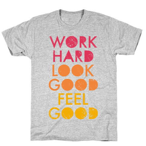 Work Hard Look Good Feel Good (Tank) T-Shirt