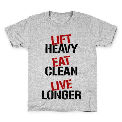 Lift Heavy, Eat Clean, Live Longer Kids T-Shirt