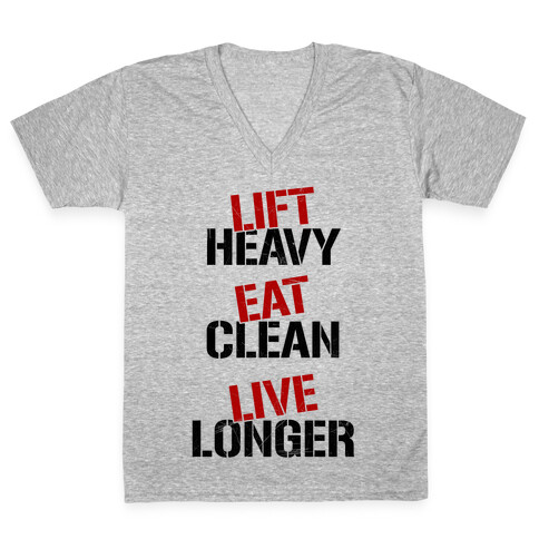 Lift Heavy, Eat Clean, Live Longer V-Neck Tee Shirt