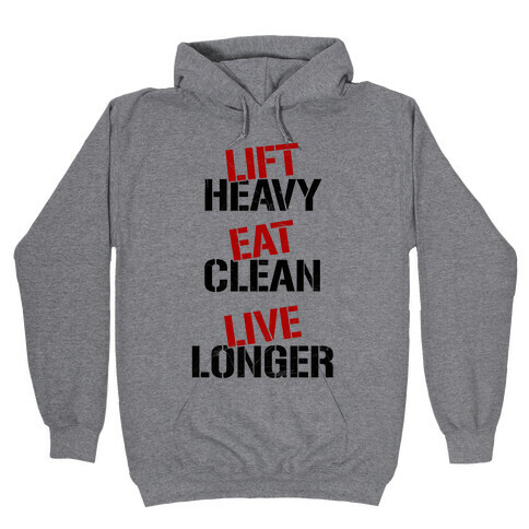 Lift Heavy, Eat Clean, Live Longer Hooded Sweatshirt