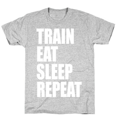 Train Eat Sleep Repeat T-Shirt