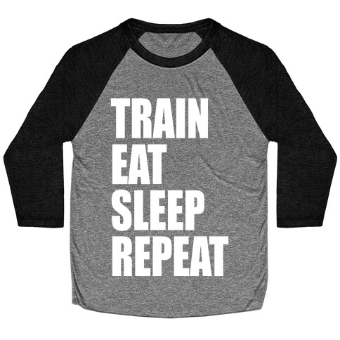 Train Eat Sleep Repeat Baseball Tee