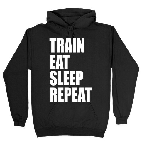 Train Eat Sleep Repeat Hooded Sweatshirt