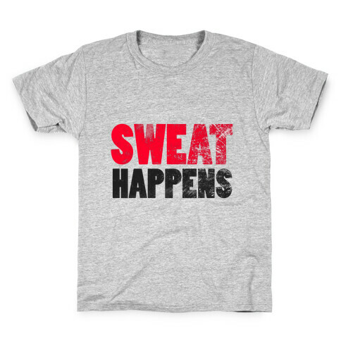 SWEAT HAPPENS Kids T-Shirt