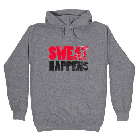 SWEAT HAPPENS Hooded Sweatshirt