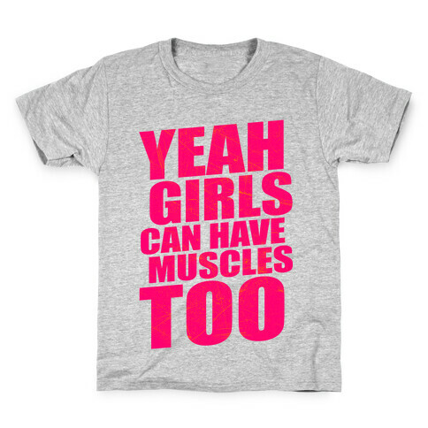 Girls Can Have Muscles Too Kids T-Shirt