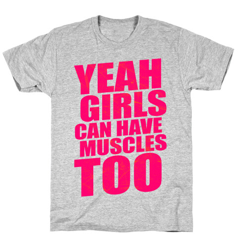 Girls Can Have Muscles Too T-Shirt