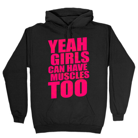 Girls Can Have Muscles Too Hooded Sweatshirt