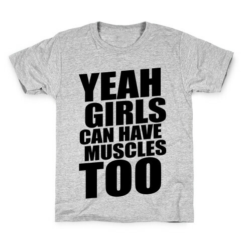 Girls Can Have Muscles Too Kids T-Shirt