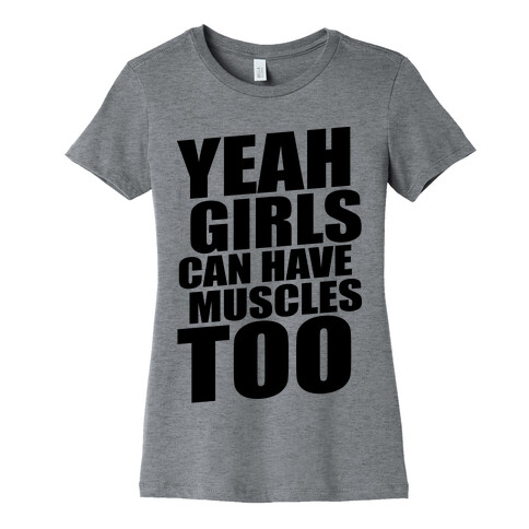 Girls Can Have Muscles Too Womens T-Shirt