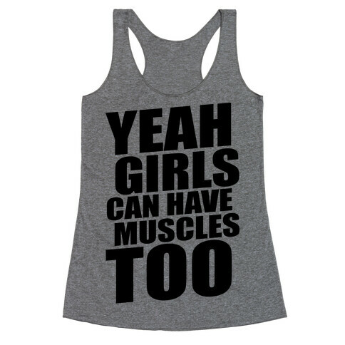 Girls Can Have Muscles Too Racerback Tank Top