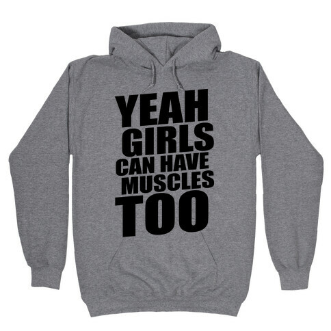 Girls Can Have Muscles Too Hooded Sweatshirt