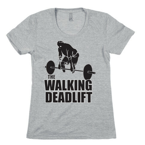Walking Deadlift Womens T-Shirt