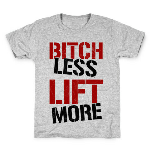 Bitch Less Lift More Kids T-Shirt