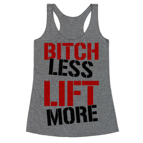 Bitch Less Lift More Racerback Tank Top