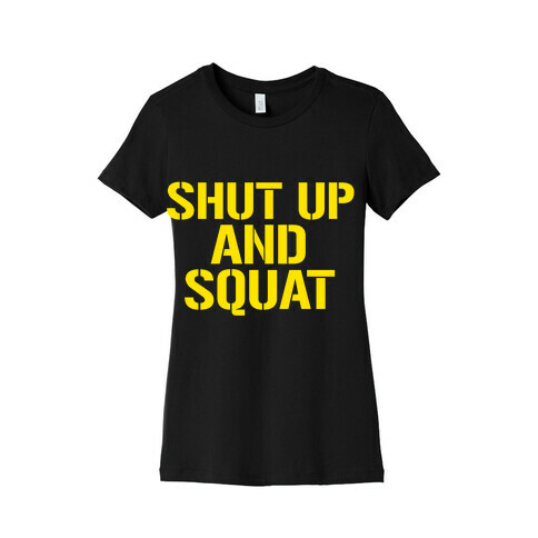 Shut Up And Squat Womens T-Shirt