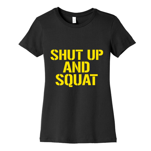 Shut Up And Squat Womens T-Shirt