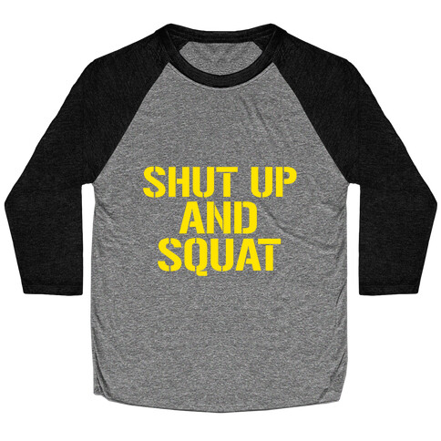 Shut Up And Squat Baseball Tee